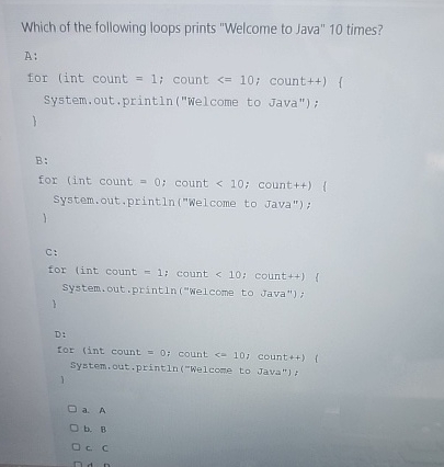 Which of the following loops prints "Welcome to