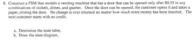 8 . Construct a FSM that models a vending machine