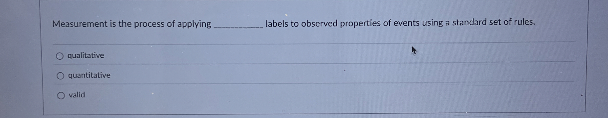 Measurement is the process of applying labels to