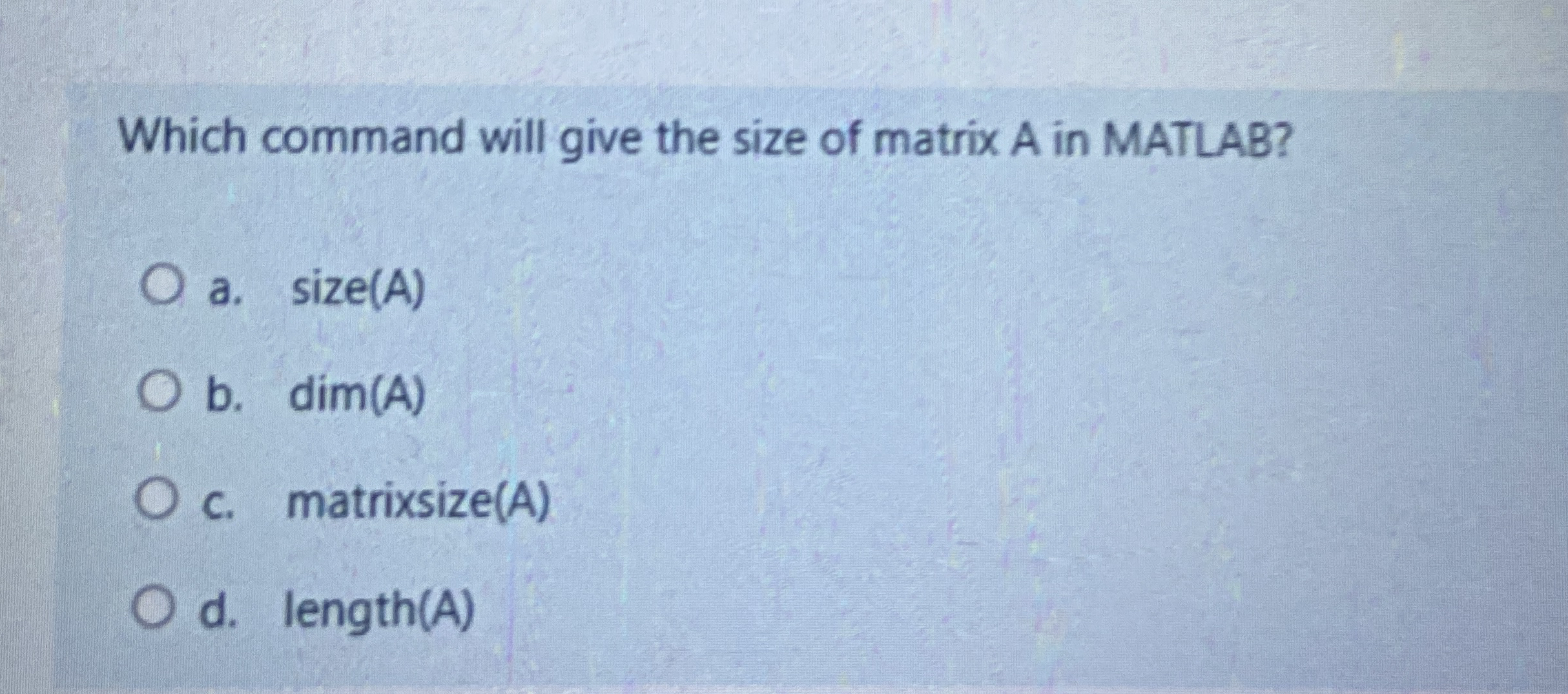 Which command will give the size of matrix A in