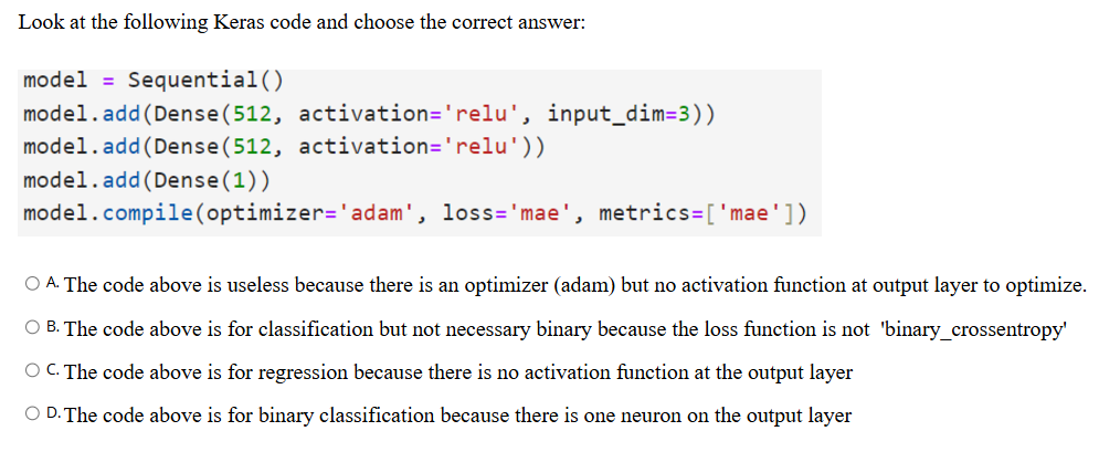Look at the following Keras code and choose the