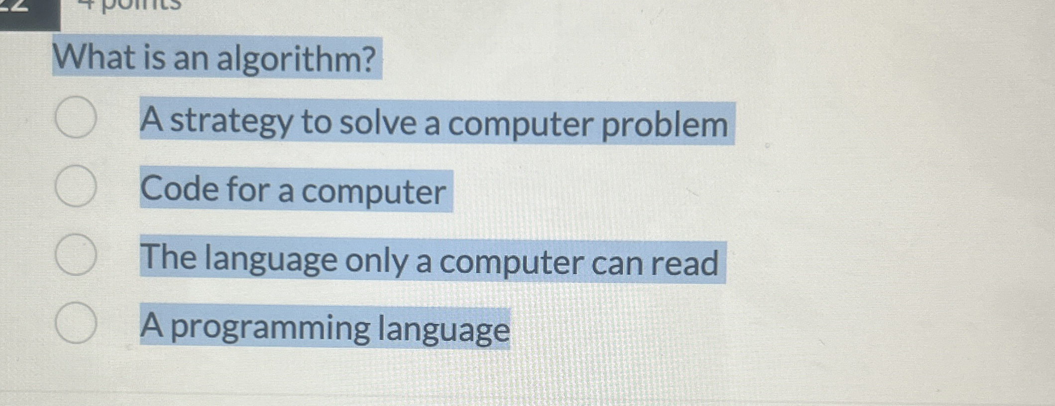 What is an algorithm? A strategy to solve a
