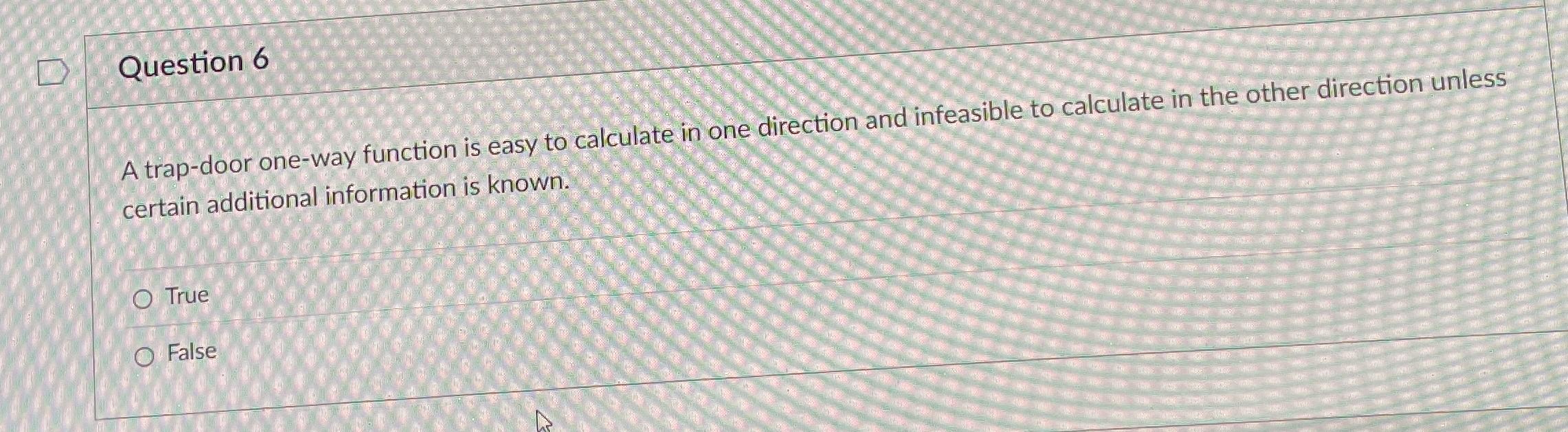 Question 6 A trap - door one - way function is