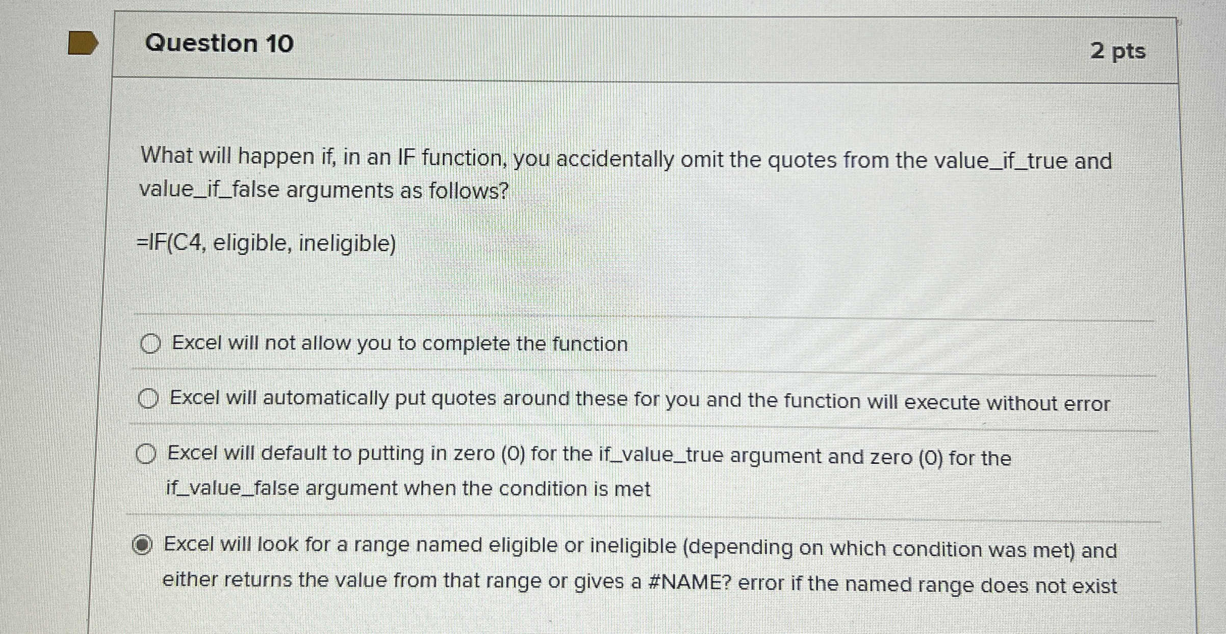 Question 1 0 What will happen if , in an IF