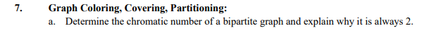 7 . Graph Coloring, Covering, Partitioning: a .