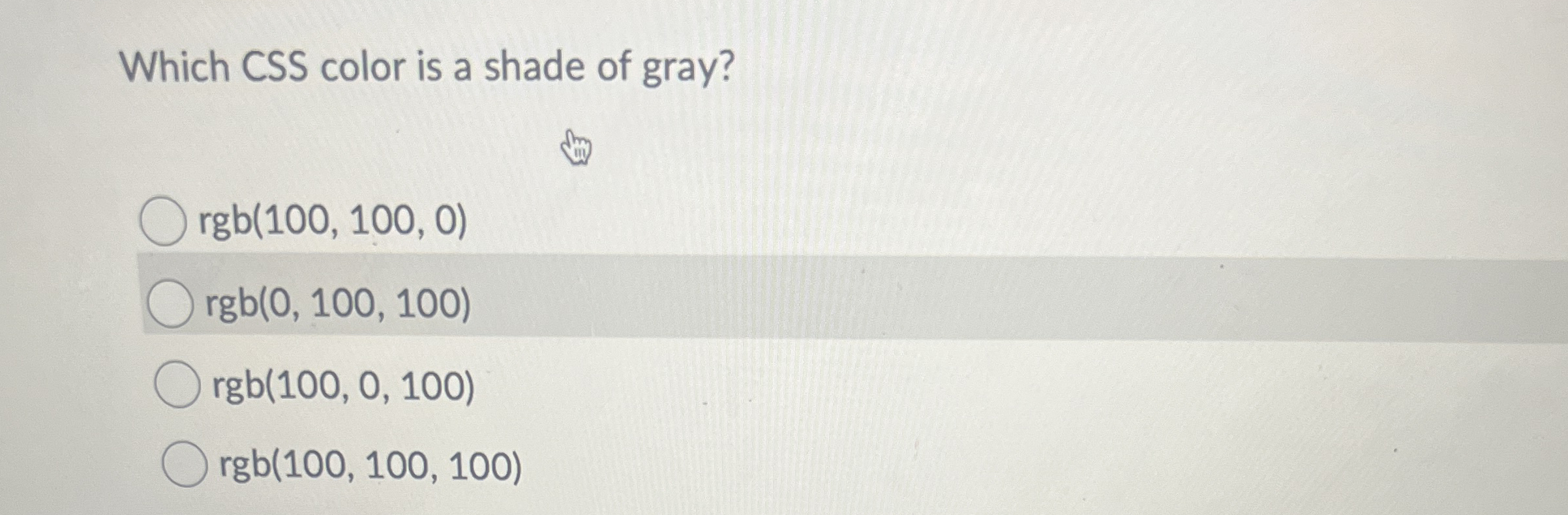 Which CSS color is a shade of gray? rgb ( 1 0 0 ,