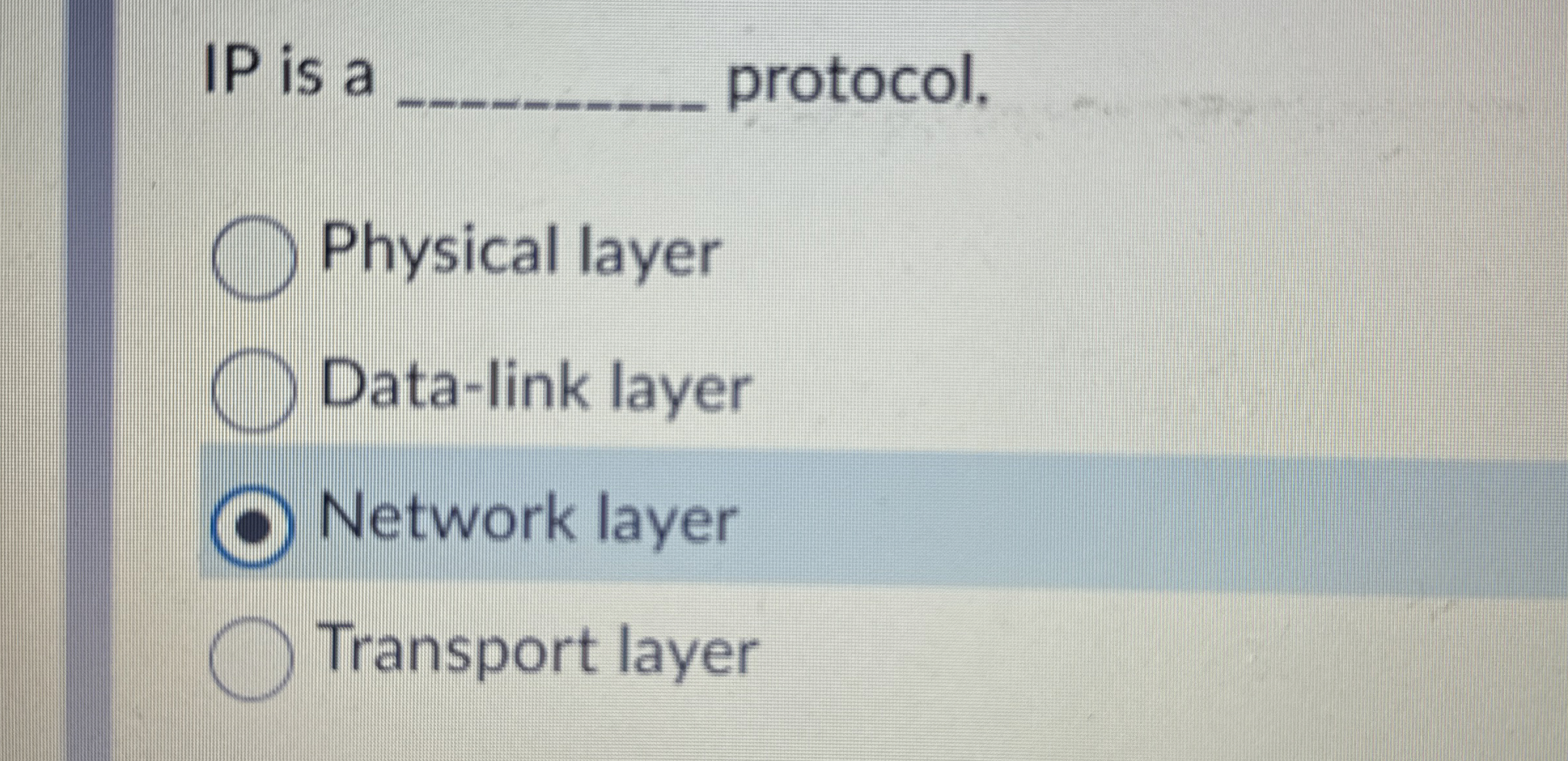 IP is a protocol, Physical layer Data - link
