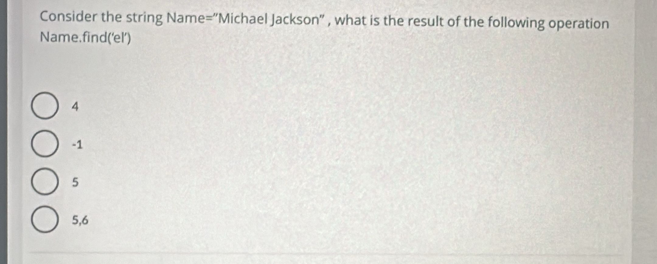 Consider the string Name = "Michael Jackson",