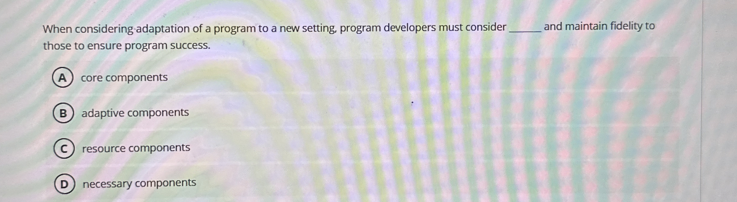 When considering adaptation of a program to a new
