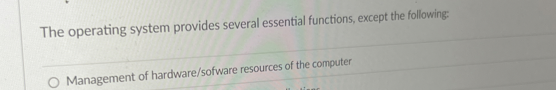 The operating system provides several essential