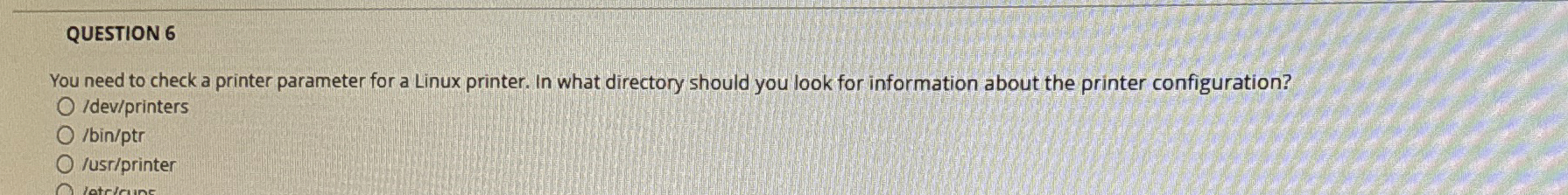 QUESTION 6 You need to check a printer parameter