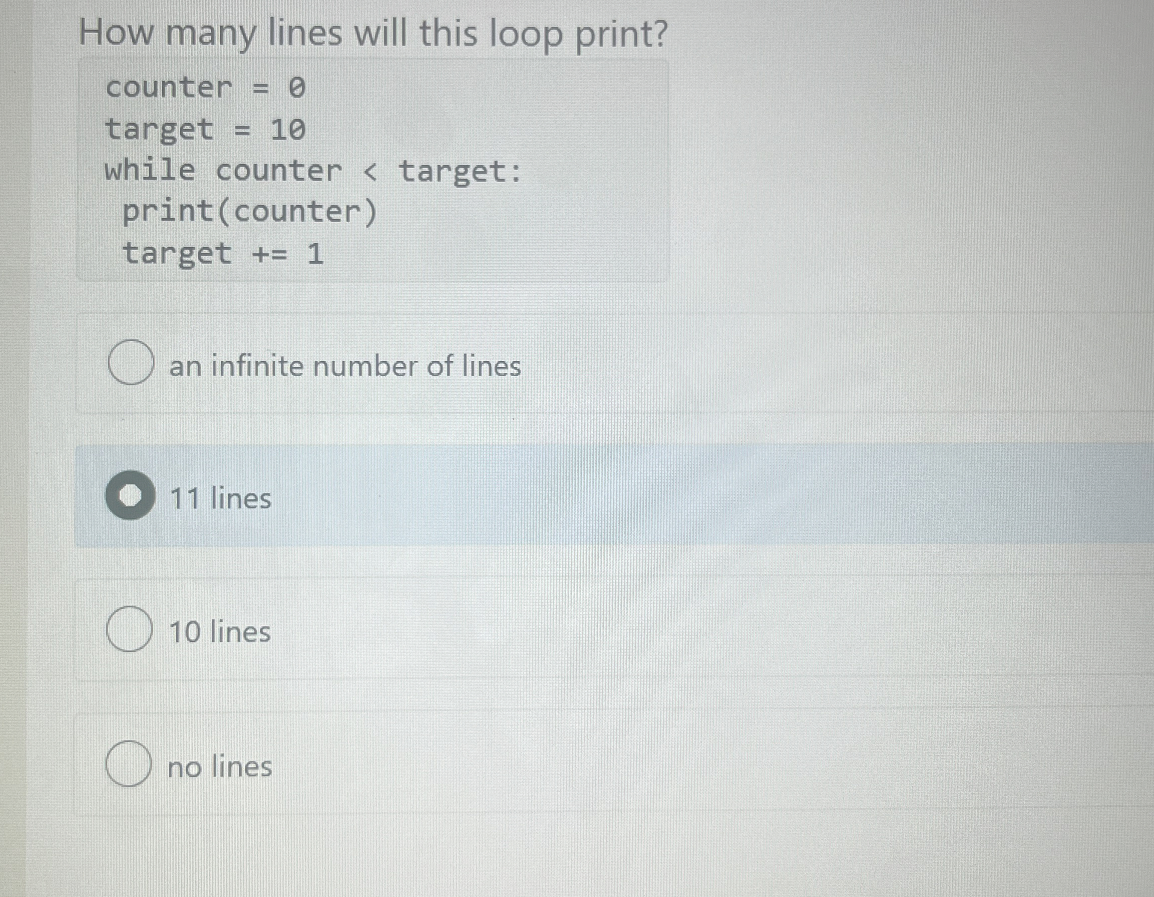 How many lines will this loop print? counter = 0