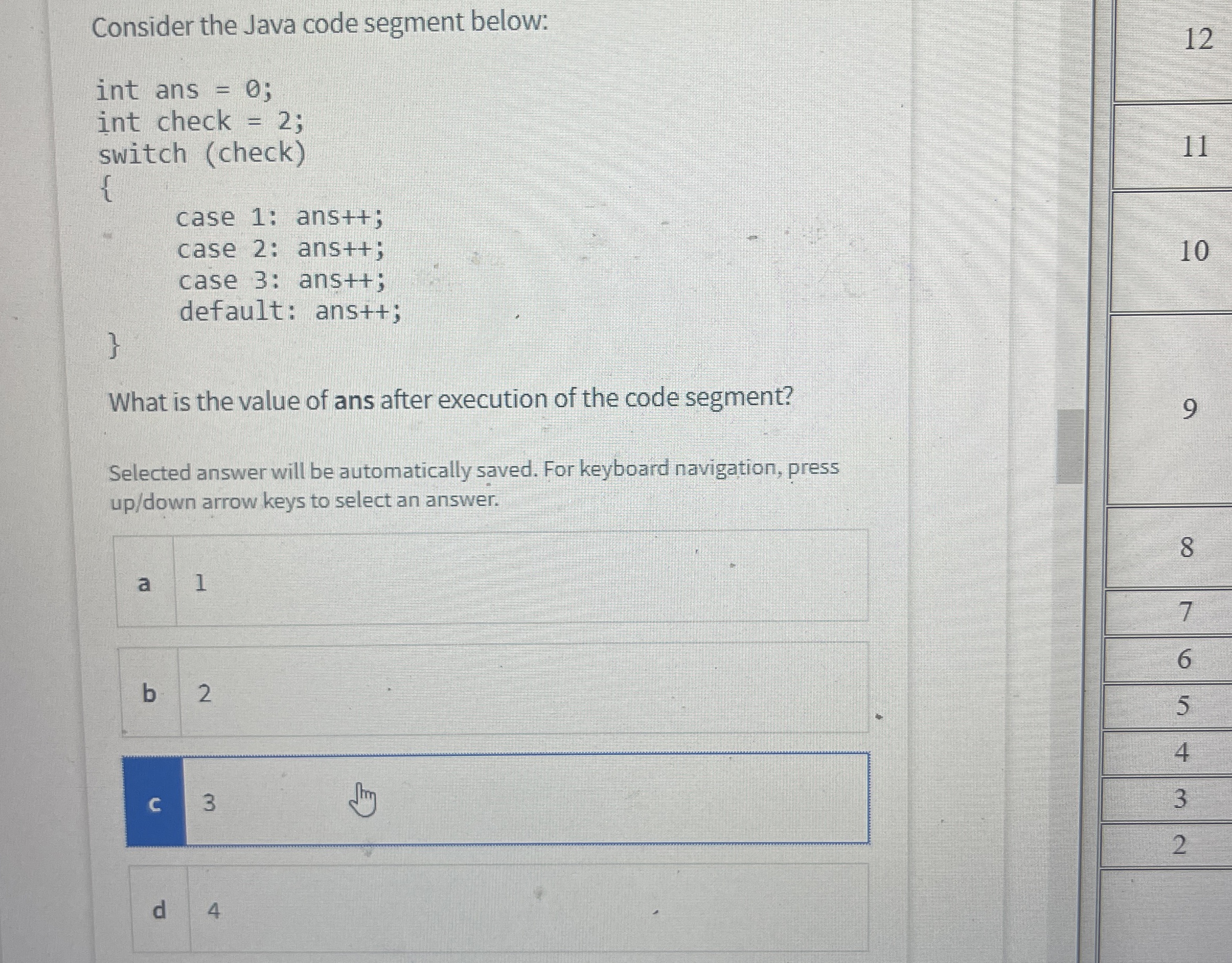 Consider the Java code segment below: int ans = 0