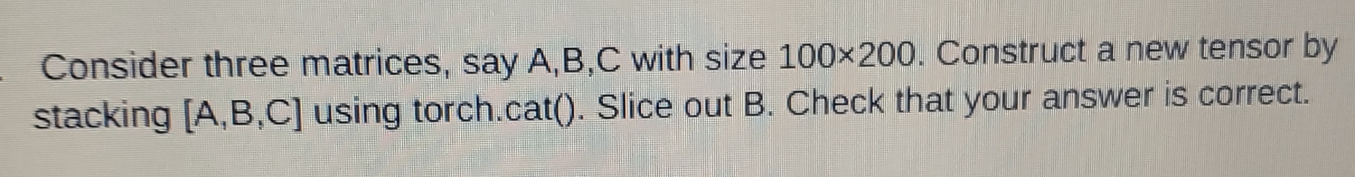 Consider three matrices, say A , B , C with size