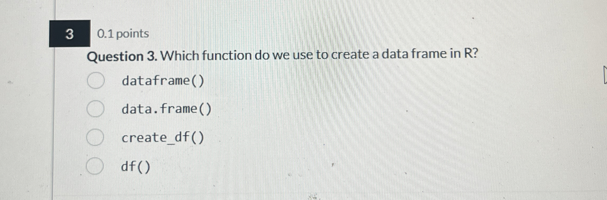 3 0 . 1 points Question 3 . Which function do we