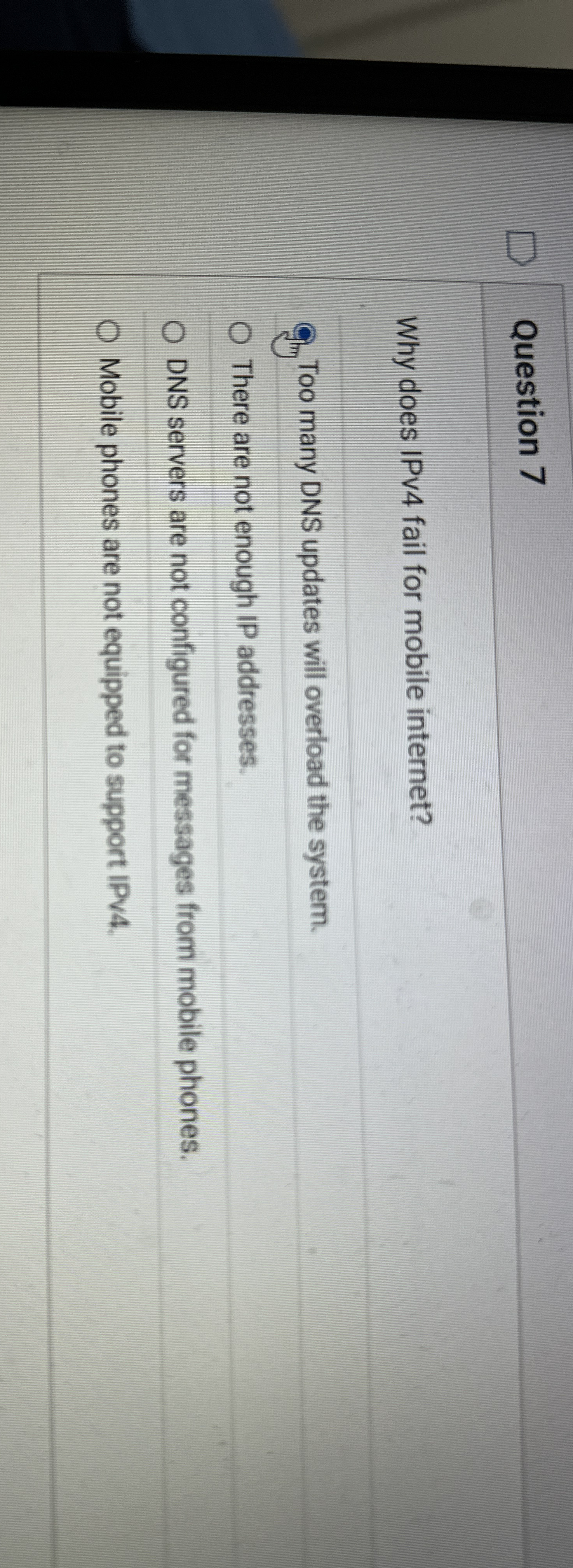 Question 7 Why does IPv 4 fail for mobile