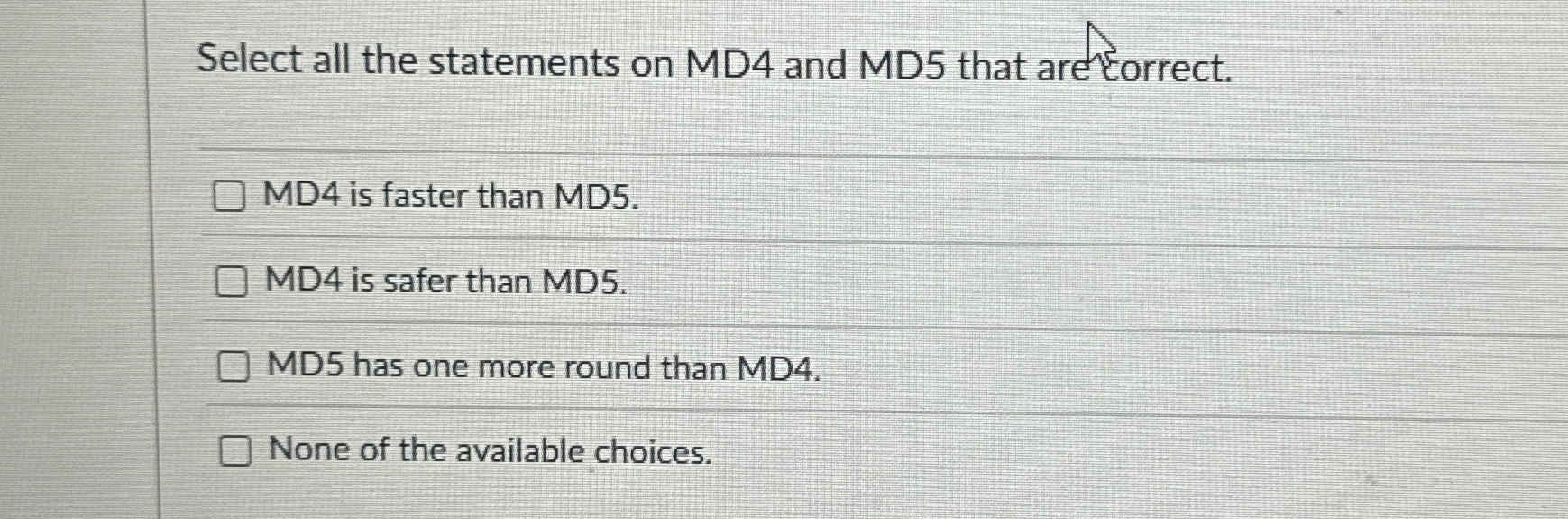 Select all the statements on MD 4 and MD 5 that