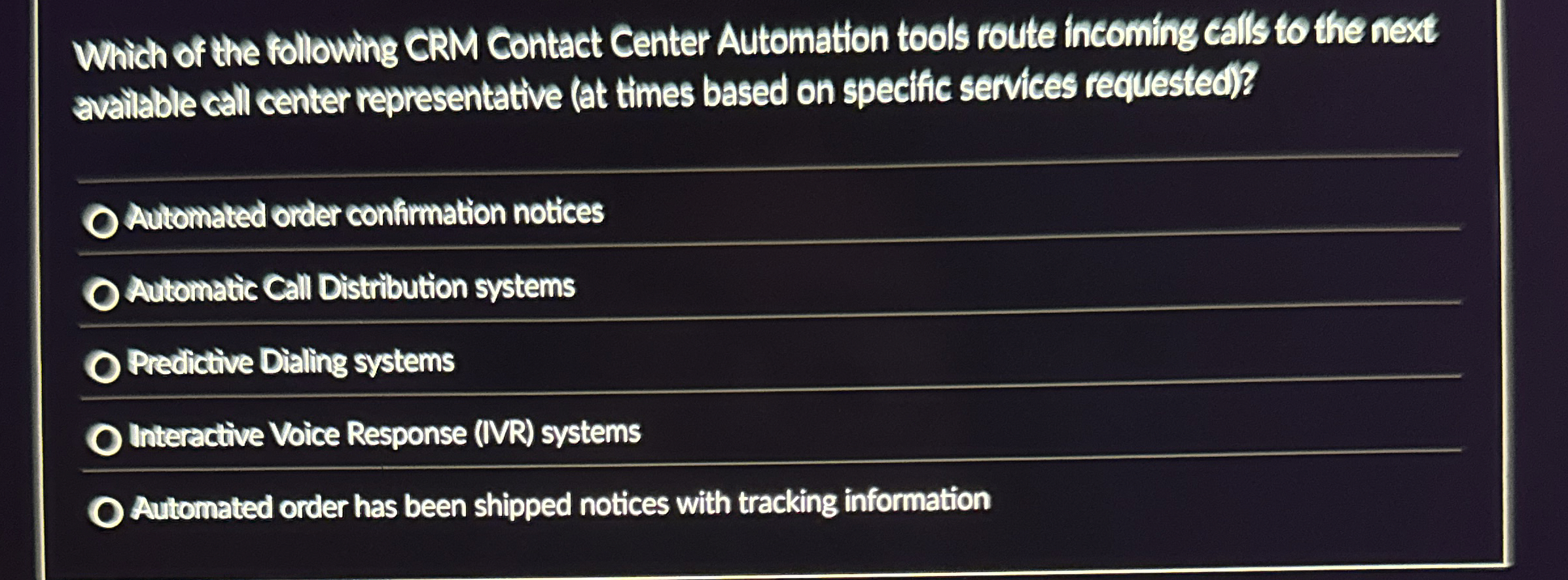 Which of the following CRM Contact Center