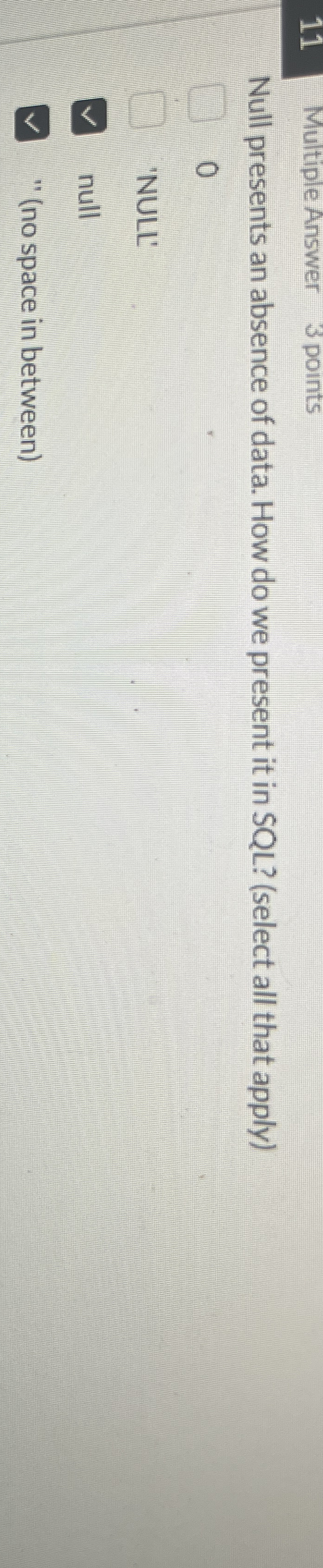 1 1 Multiple Answer 3 points Null presents an