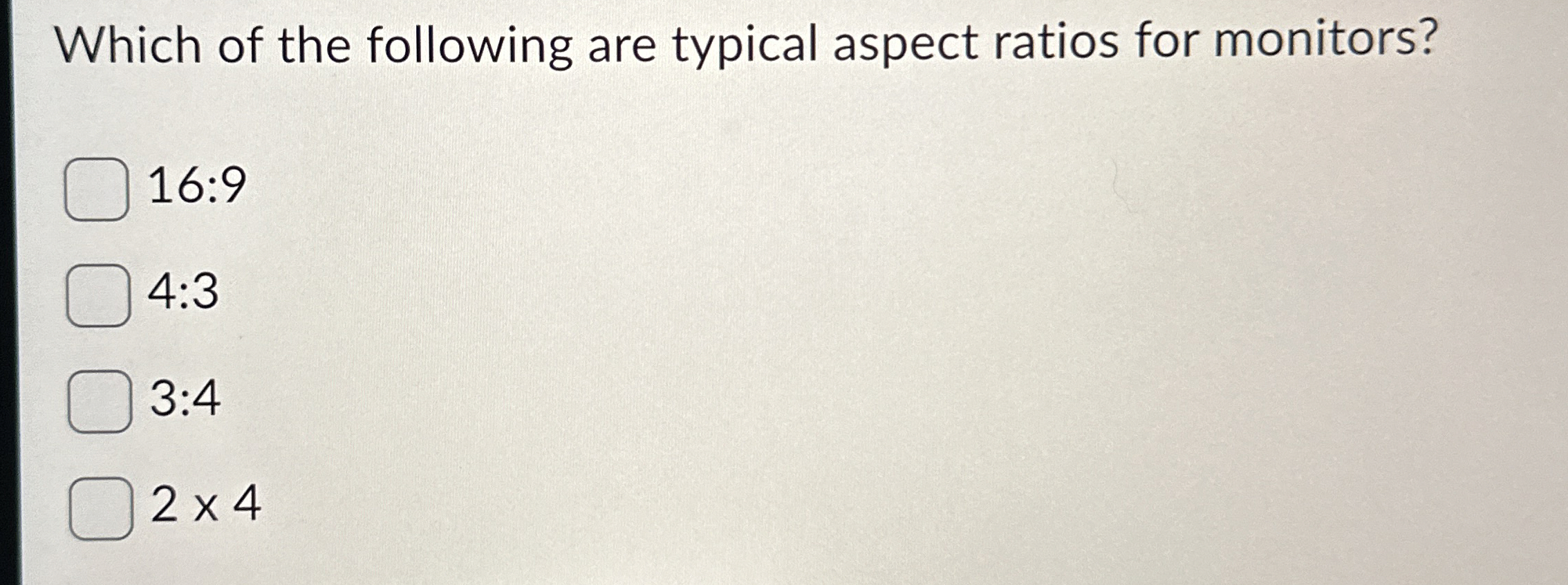 Which of the following are typical aspect ratios