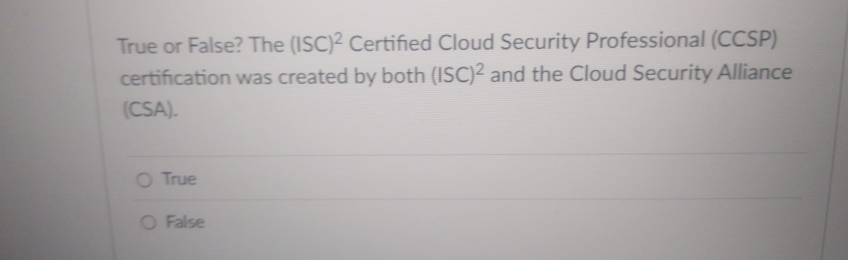 True or False? The ( ISC ) ? 2 Certified Cloud