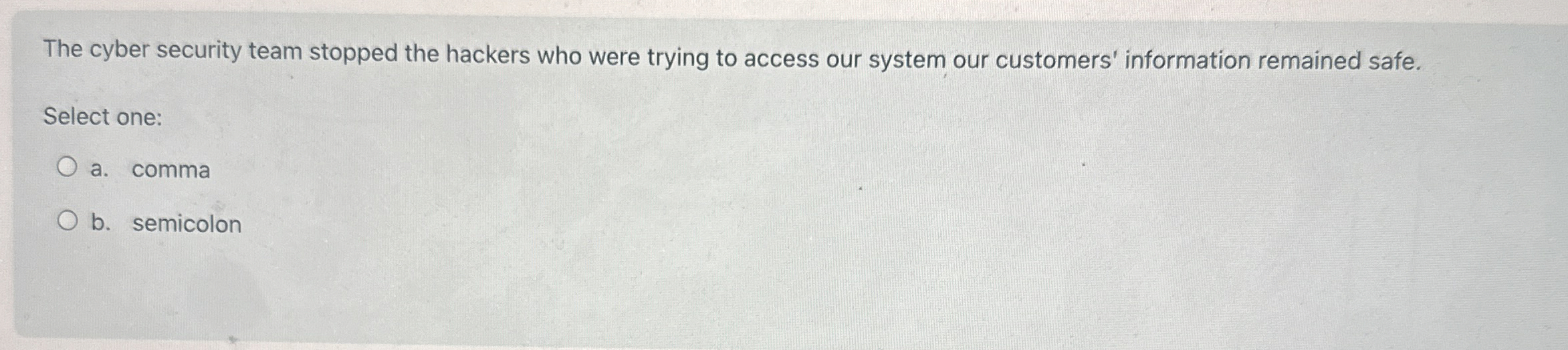 The cyber security team stopped the hackers who
