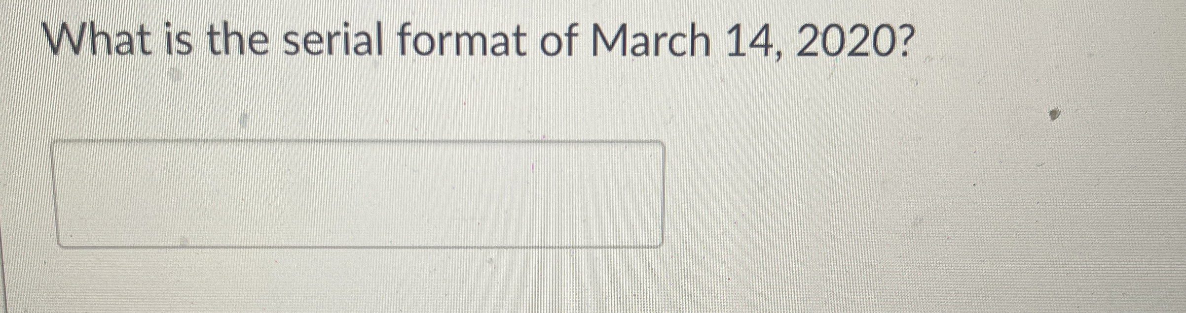 What is the serial format of March 1 4 , 2 0 2 0 ?