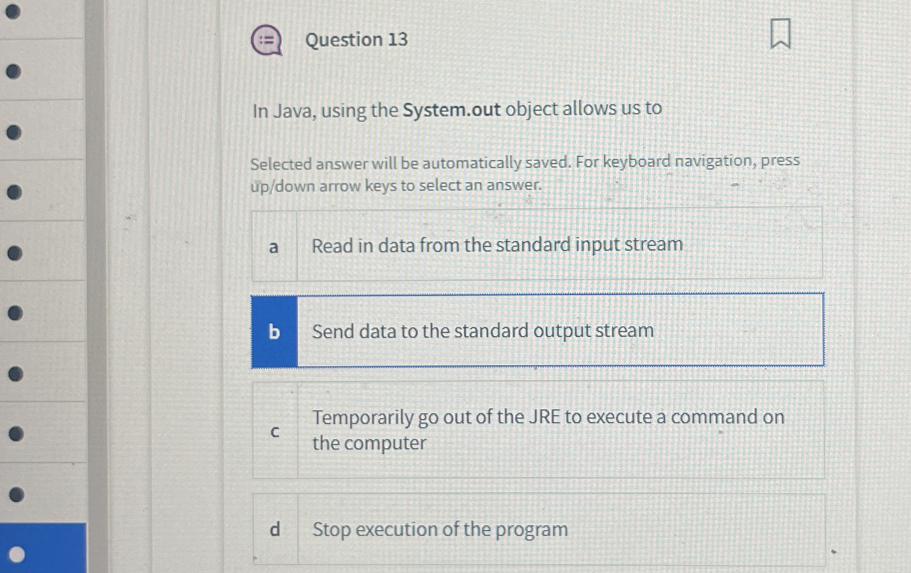 Question 1 3 In Java, using the System.out object