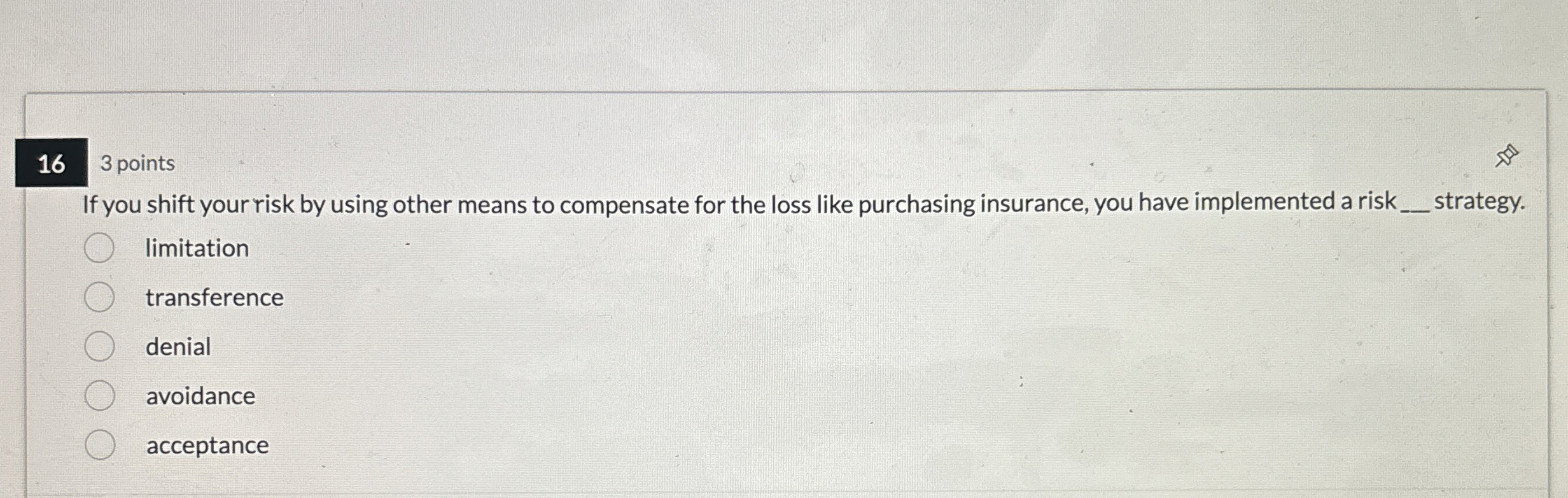 1 6 3 points If you shift your risk by using