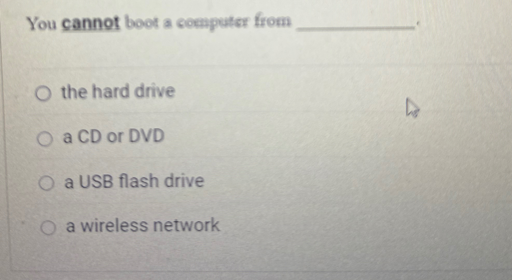 You cannot boot a computer from the hard drive a