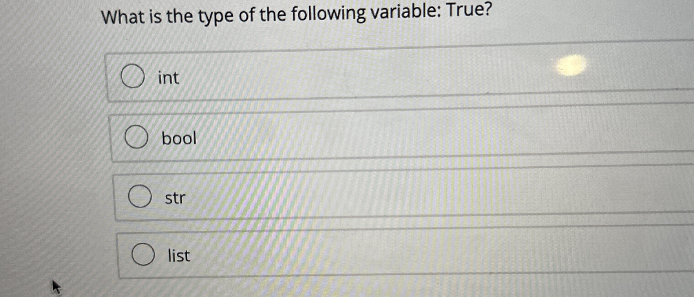 What is the type of the following variable: True?