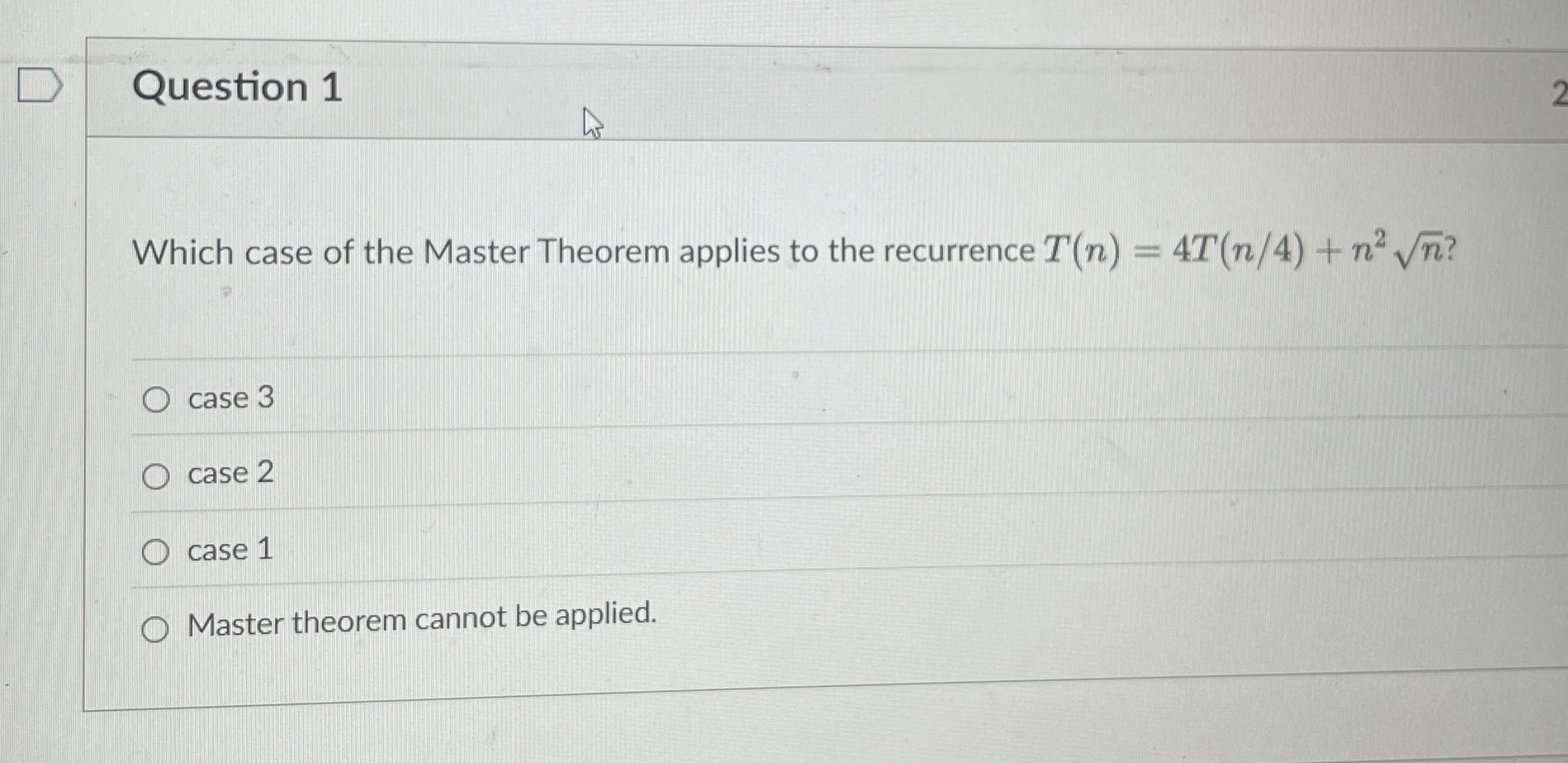 Question 1 Which case of the Master Theorem