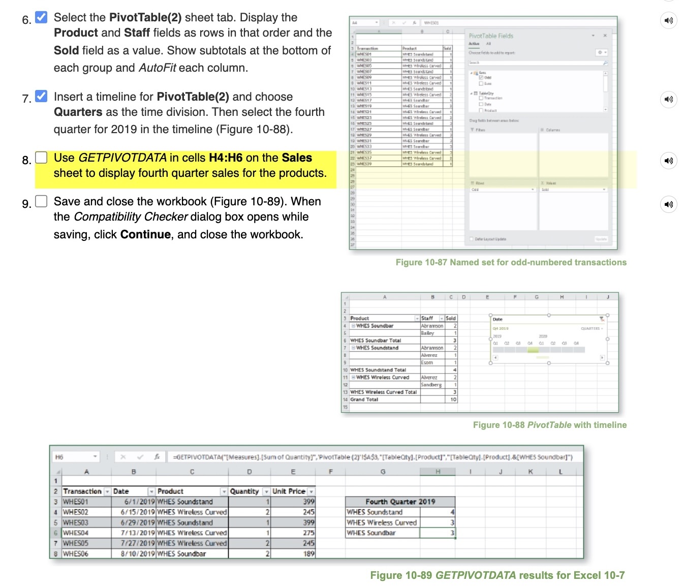 8 . Use GETPIVOTDATA in cells H 4 :H 6 on the