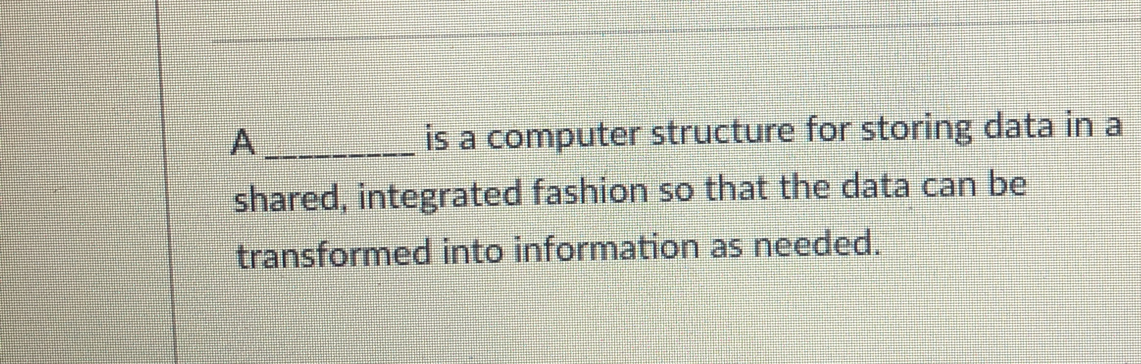 A is a computer structure for storing data in a