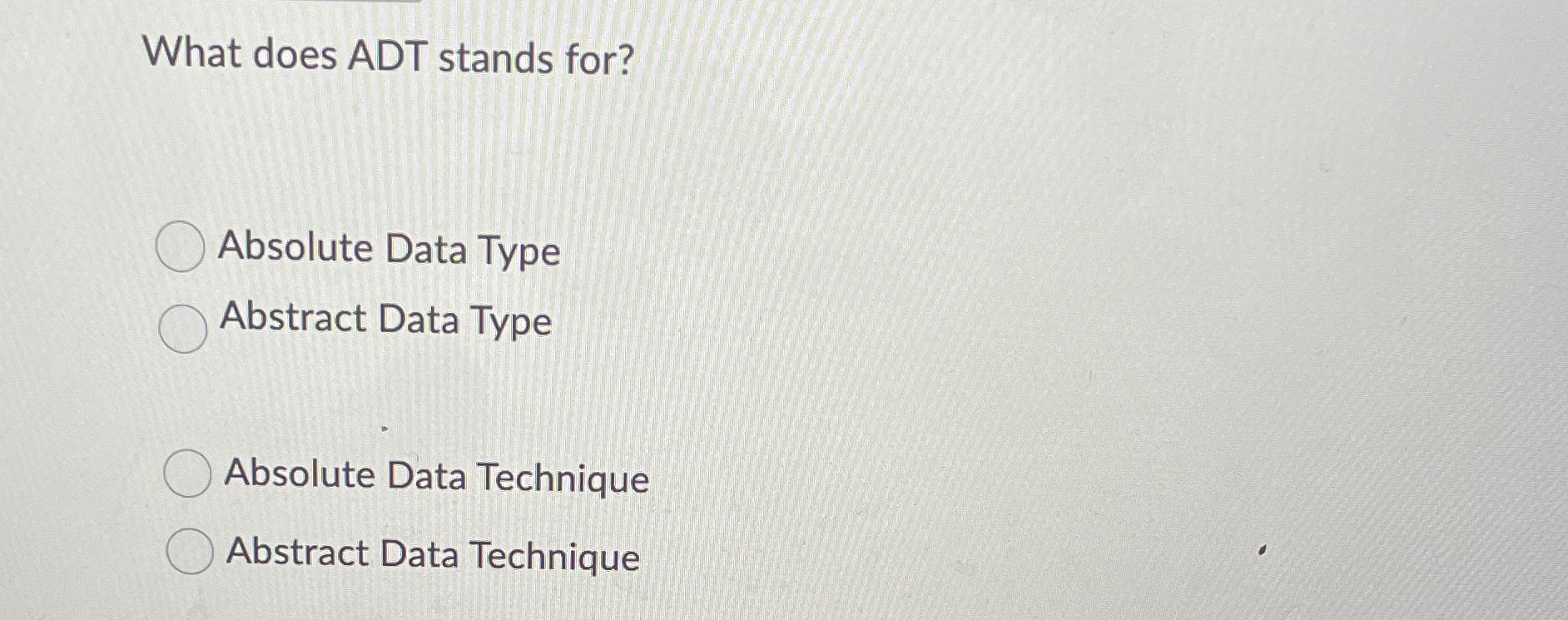What does ADT stands for? Absolute Data Type