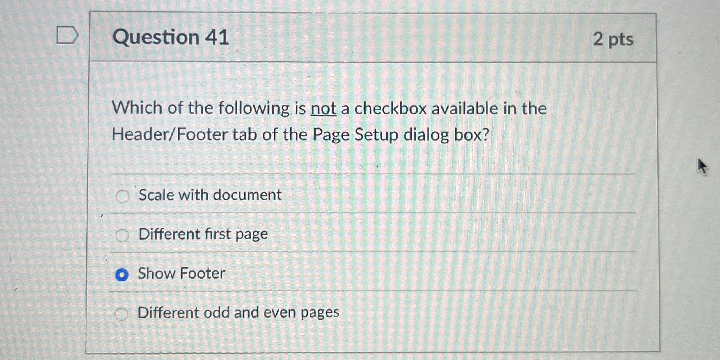 Question 4 1 2 pts Which of the following is not
