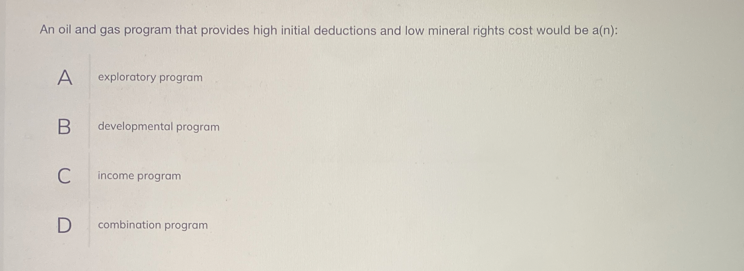 An oil and gas program that provides high initial