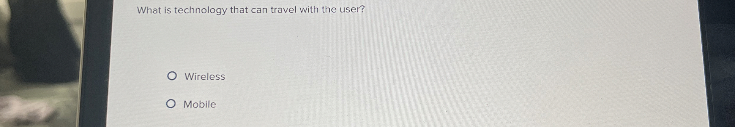 What is technology that can travel with the user?