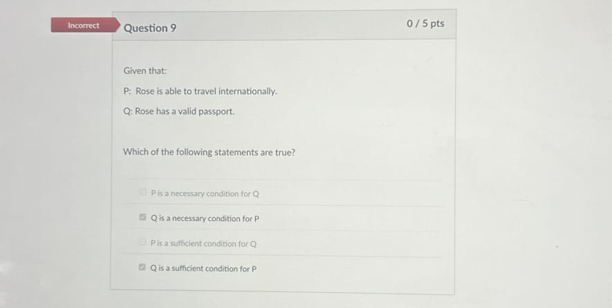 Question 9 Given that: P: Rose is able to travel