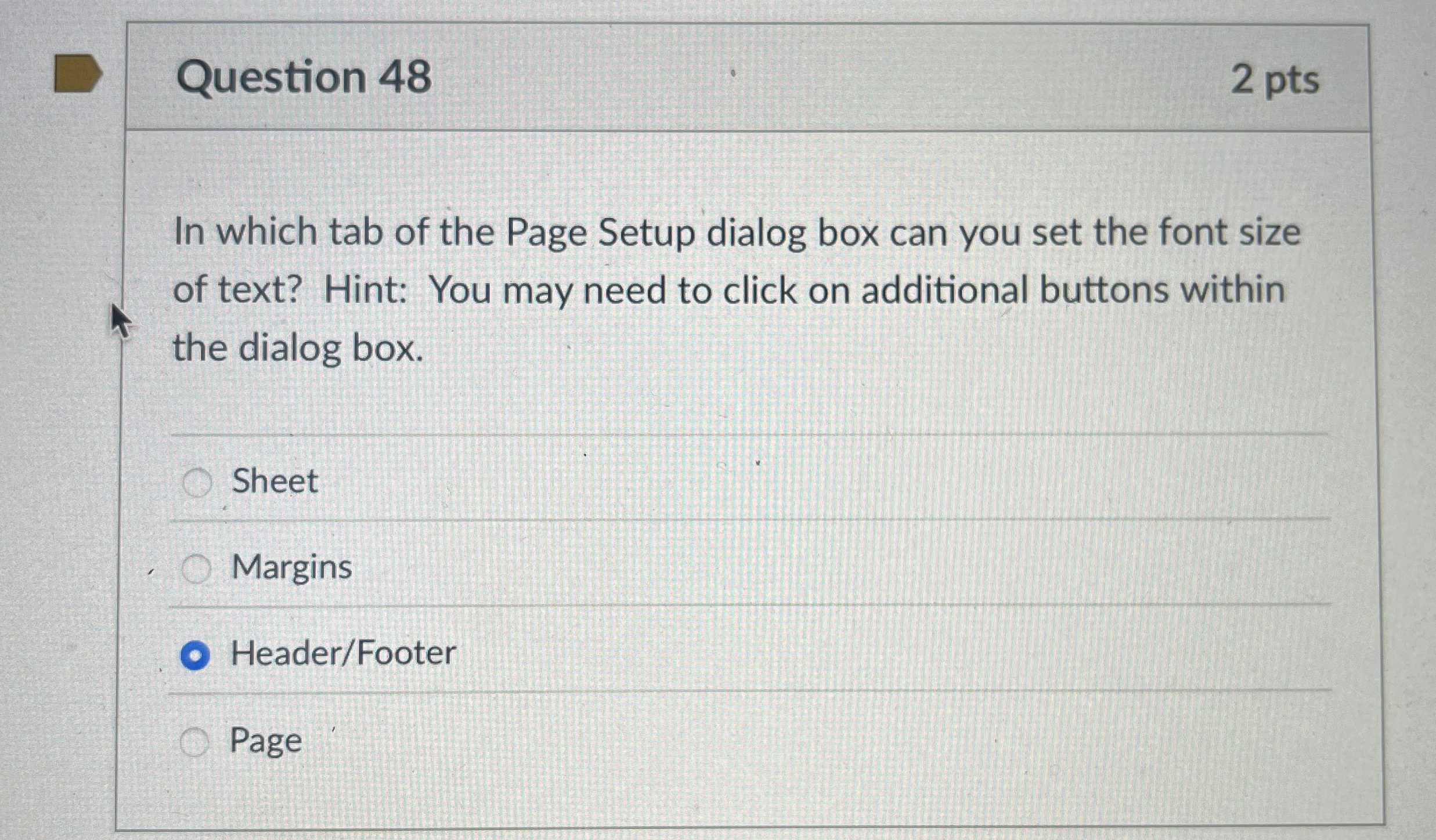 Question 4 8 2 pts In which tab of the Page Setup