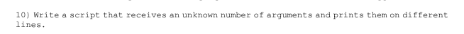 1 0 ) Write a script that receives an unknown