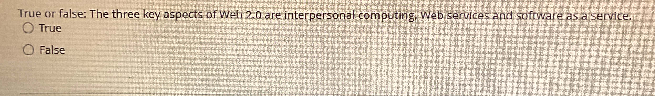 True or false: The three key aspects of Web 2 . 0