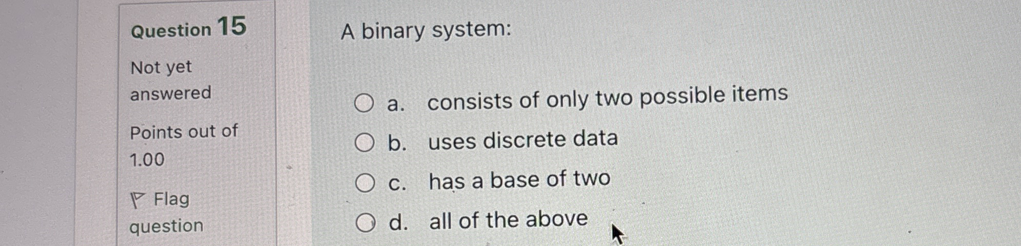 Question 1 5 A binary system: Not yet answered a
