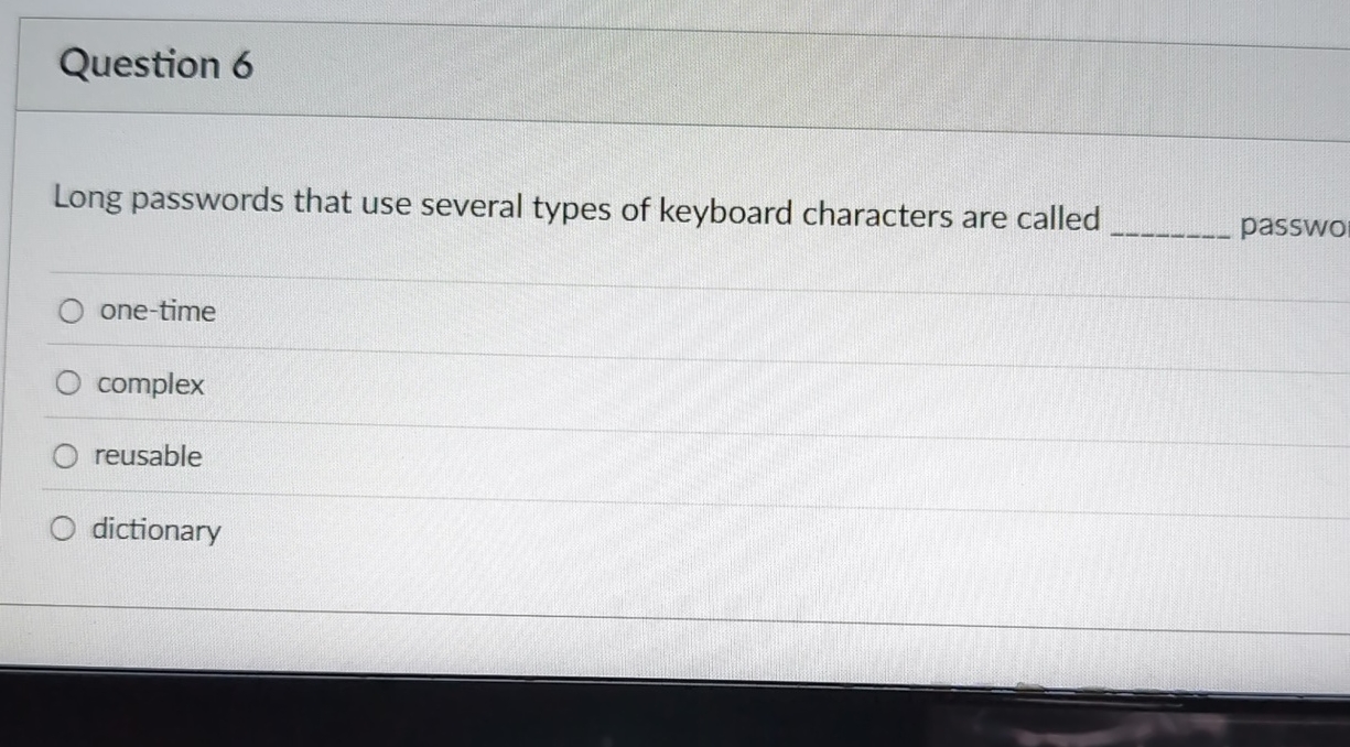 Question 6 Long passwords that use several types