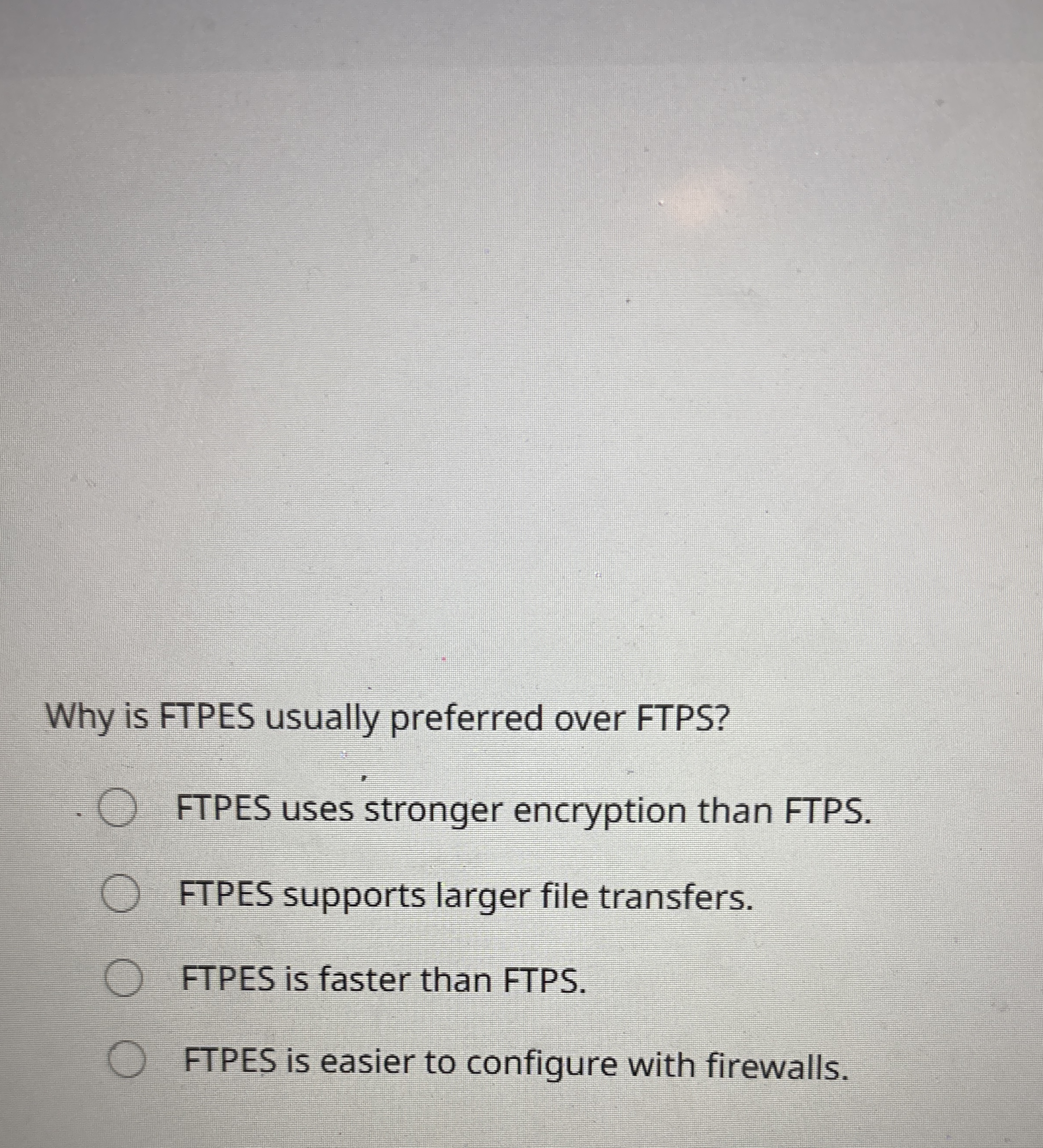 Why is FTPES usually preferred over FTPS ? FTPES