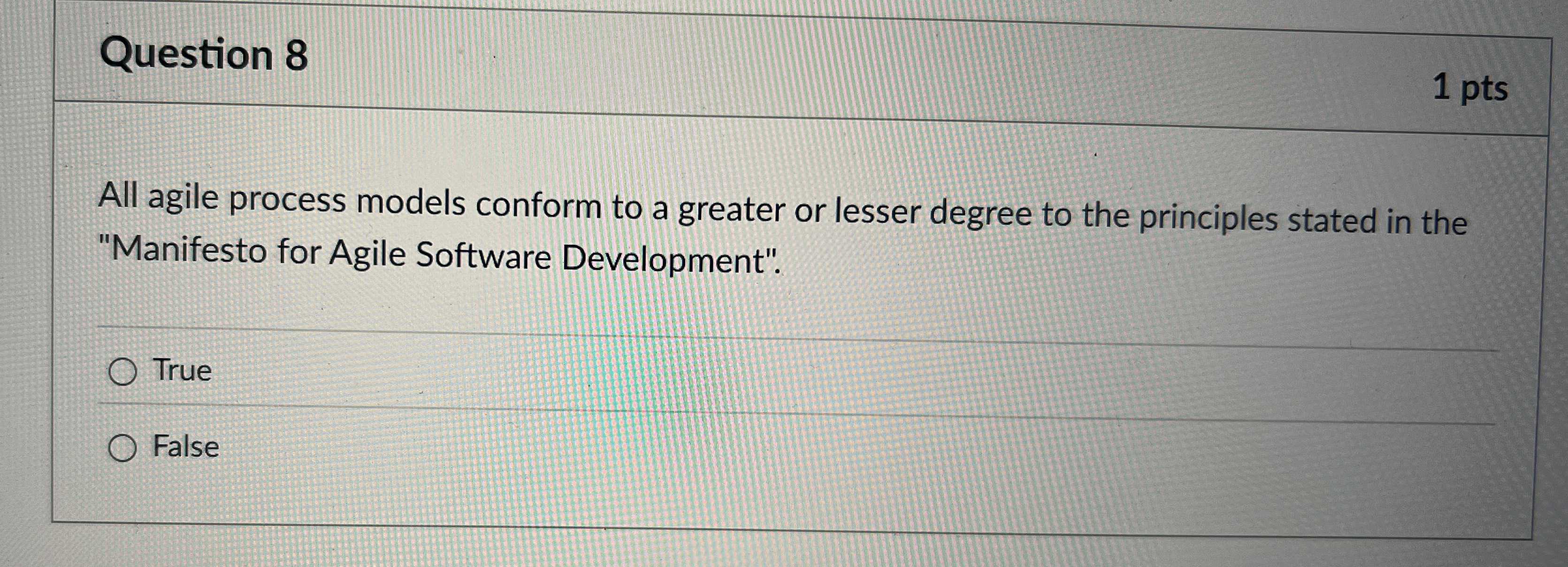 Question 8 All agile process models conform to a