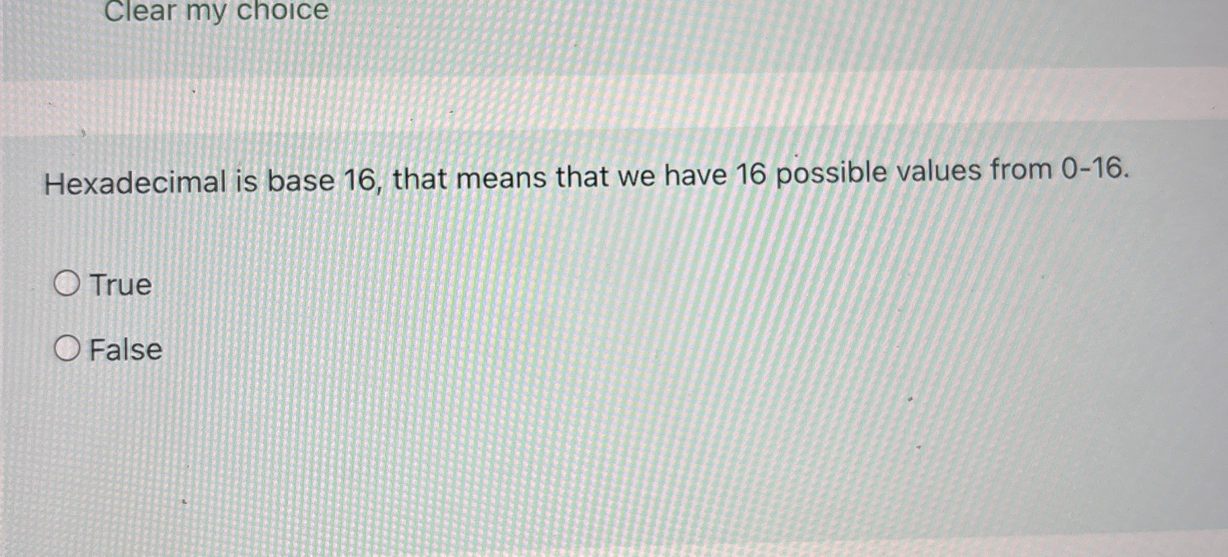 Clear my choice Hexadecimal is base 1 6 , that