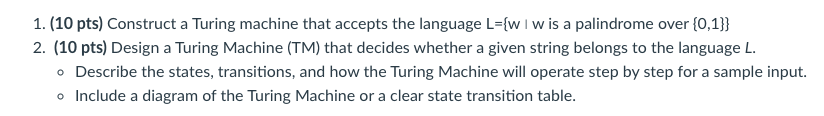 1 . ( 1 0 pts ) Construct a Turing machine that
