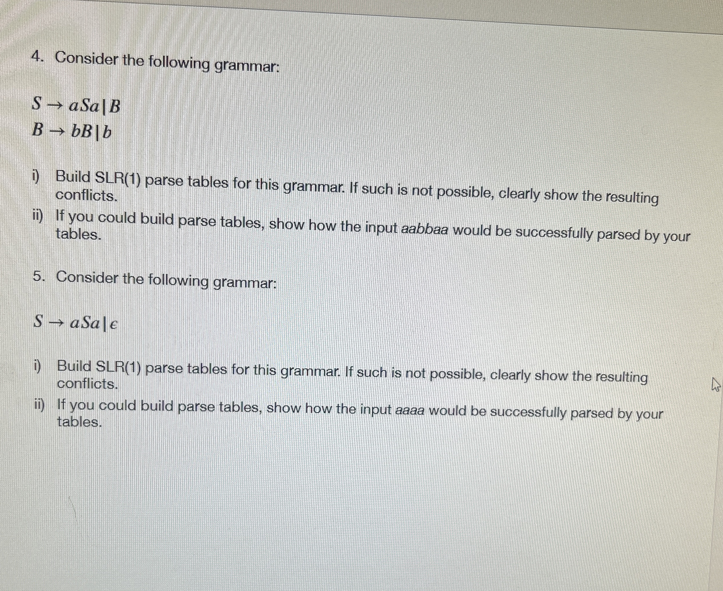 Consider the following grammar: S aSa | B | | B b
