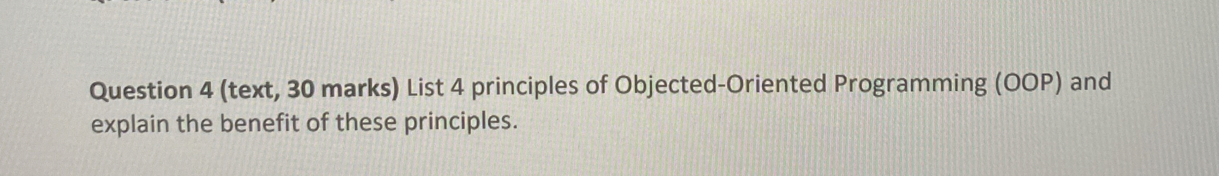 Question 4 ( text , 3 0 marks ) List 4 principles